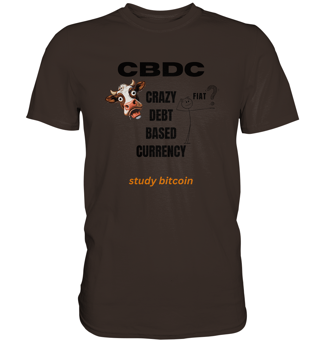 CBDC - CRAZY DEBT BASED CURRENCY - FIAT ? study bitcoin - Premium Shirt