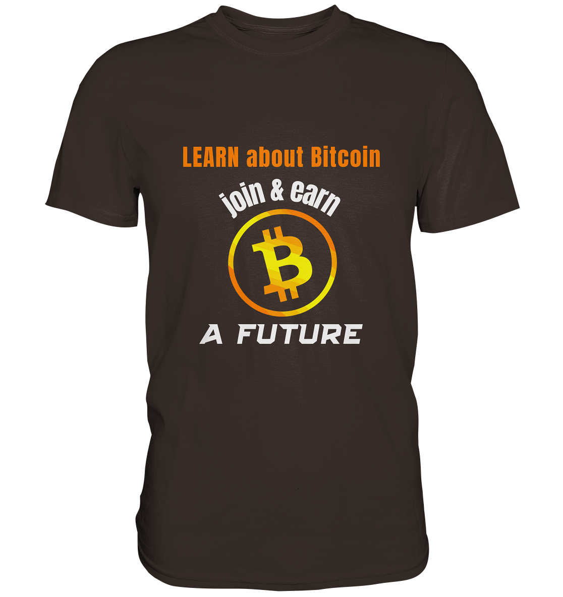 LEARN ABOUT BITCOIN - join & earn - A FUTURE - Premium Shirt