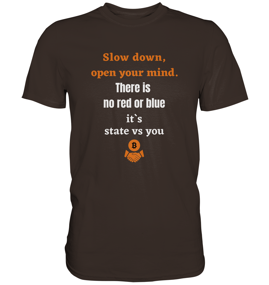 Slow down, open your mind. There is no red or blue, it`s always...  (Ladies 21% Rabatt bis zum Halving 2024) - Premium Shirt