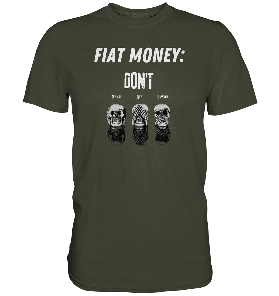 FIAT MONEY: - skulls - DON´T HEAR, SEE, SPEAK - Premium Shirt
