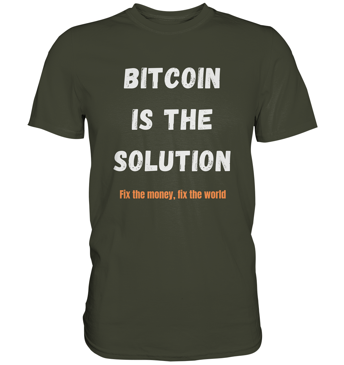 BITCOIN IS THE SOLUTION - Fix the money, fix the world    - Premium Shirt