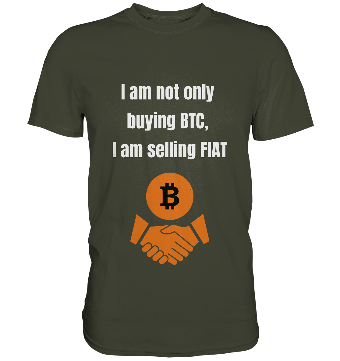 I am not only buying BTC, I am selling FIAT - Premium Shirt