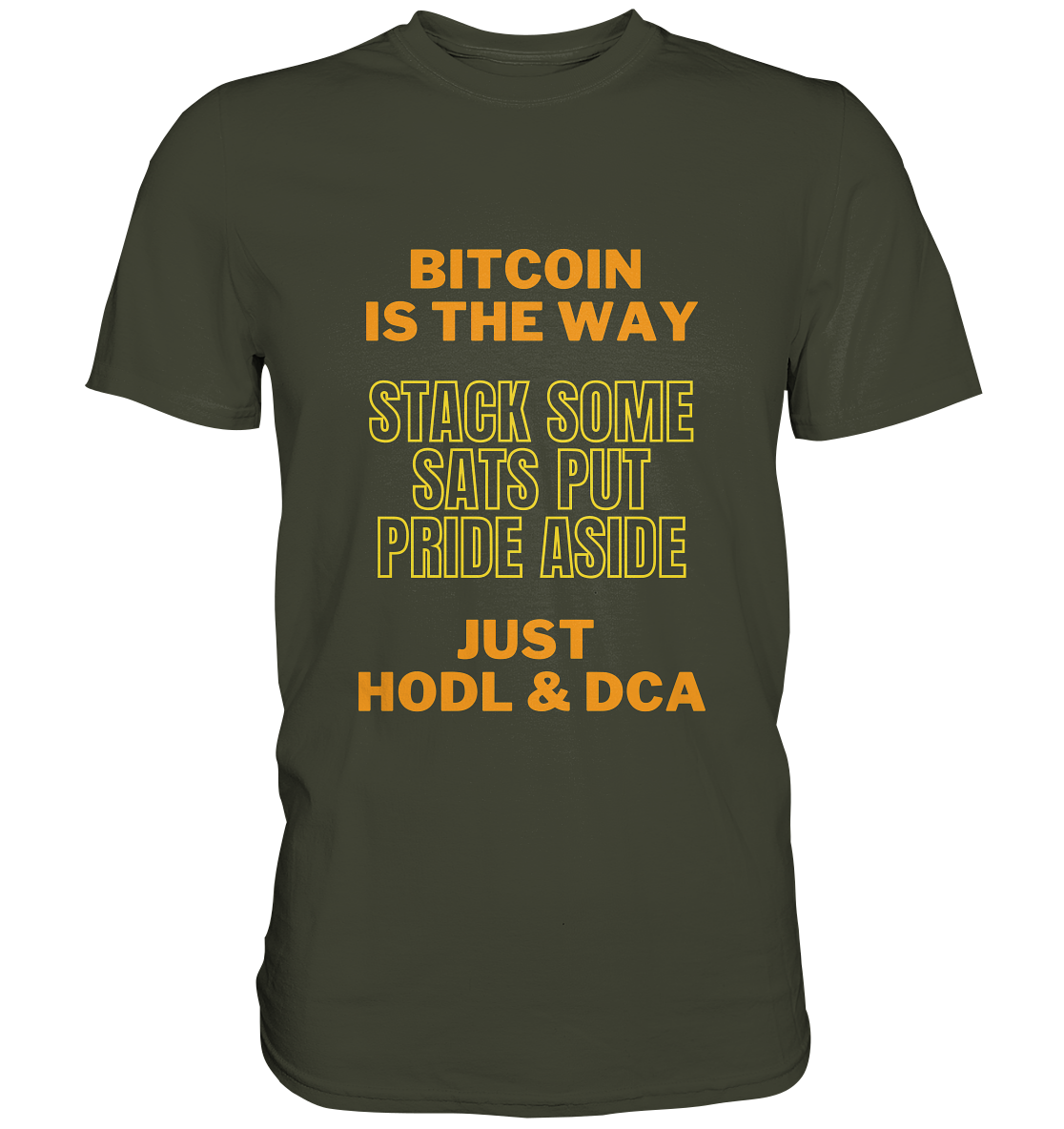 BITCOIN IS THE WAY - STACK SOME SATS PUT PRIDE ASIDE, JUST HODL & DCA (yellow-orange Version) - LADIES COLLECTION 21% automat. Rabatt bis zum Halving 2024  - Premium Shirt