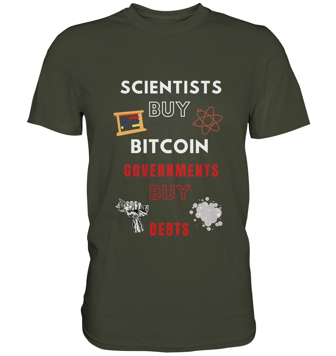 SCIENTISTS BUY BITCOIN, GOVERNMENTS BUY DEBTS - Premium Shirt