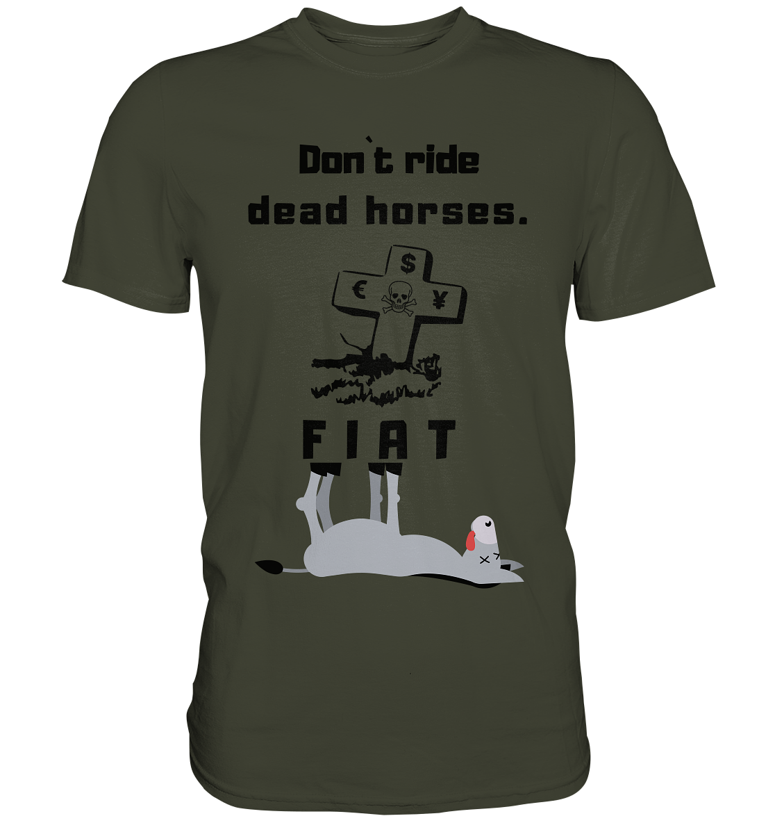 DON`T RIDE DEAD HORSES. (Grabstein, Esel, FIAT) - Premium Shirt