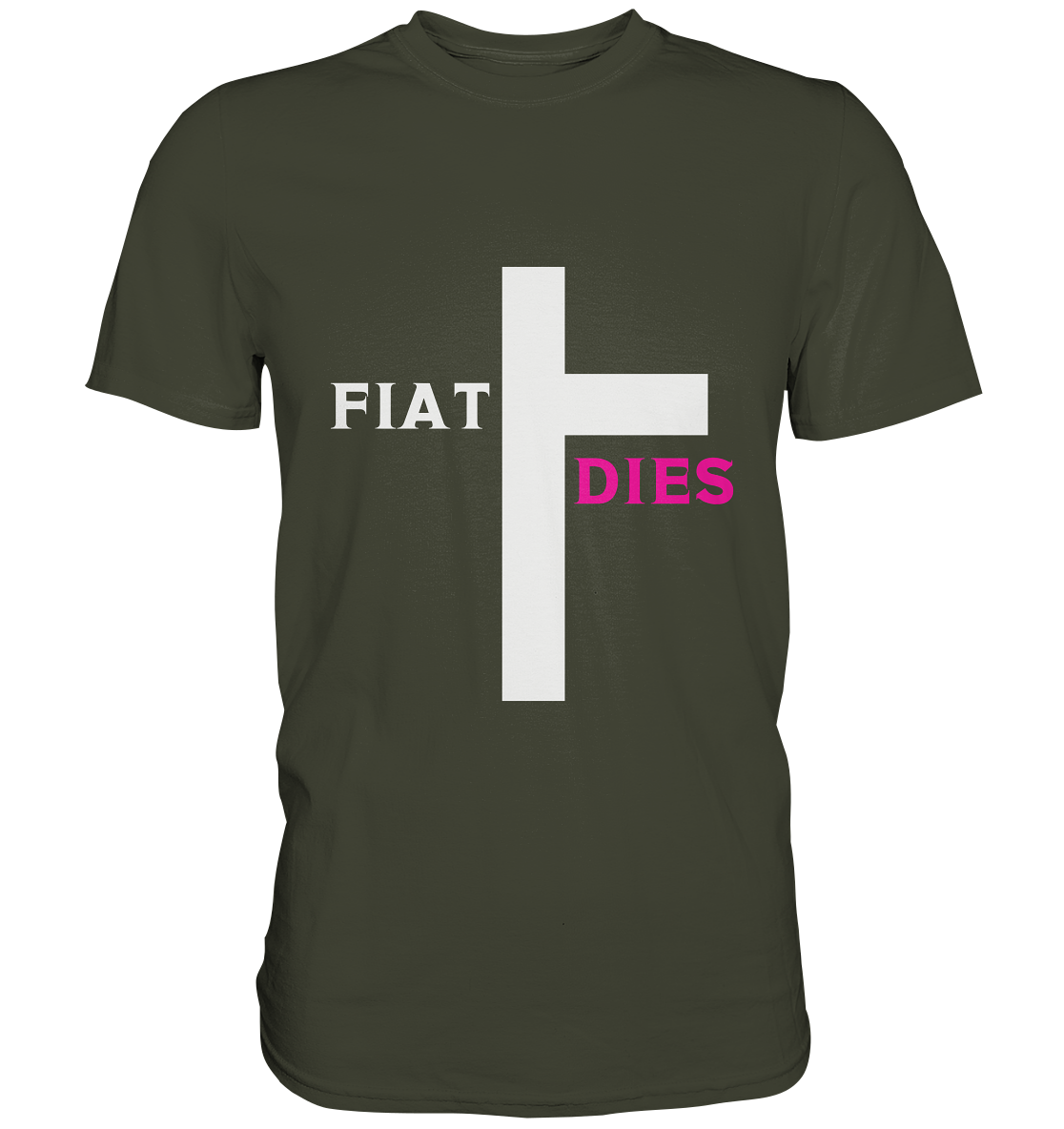 FIAT DIES  - (Variante "FIAT" Teil des Kreuzes) - Premium Shirt