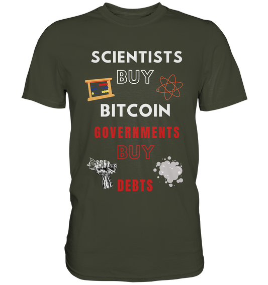 SCIENTIST BUY BITCOIN; GOVERNMENTS BUY DEBTS (Ladies Collection 21% Rabatt bis zum Halving 2024)  - Premium Shirt
