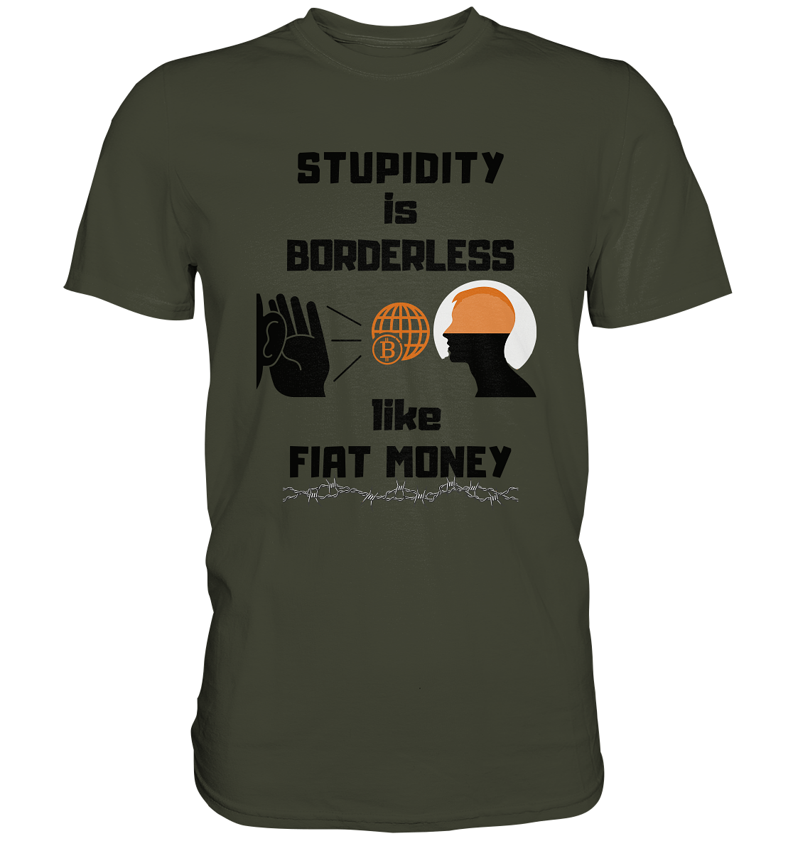 STUPIDITY is BORDERLESS like FIAT MONEY (Version 3)  - Premium Shirt