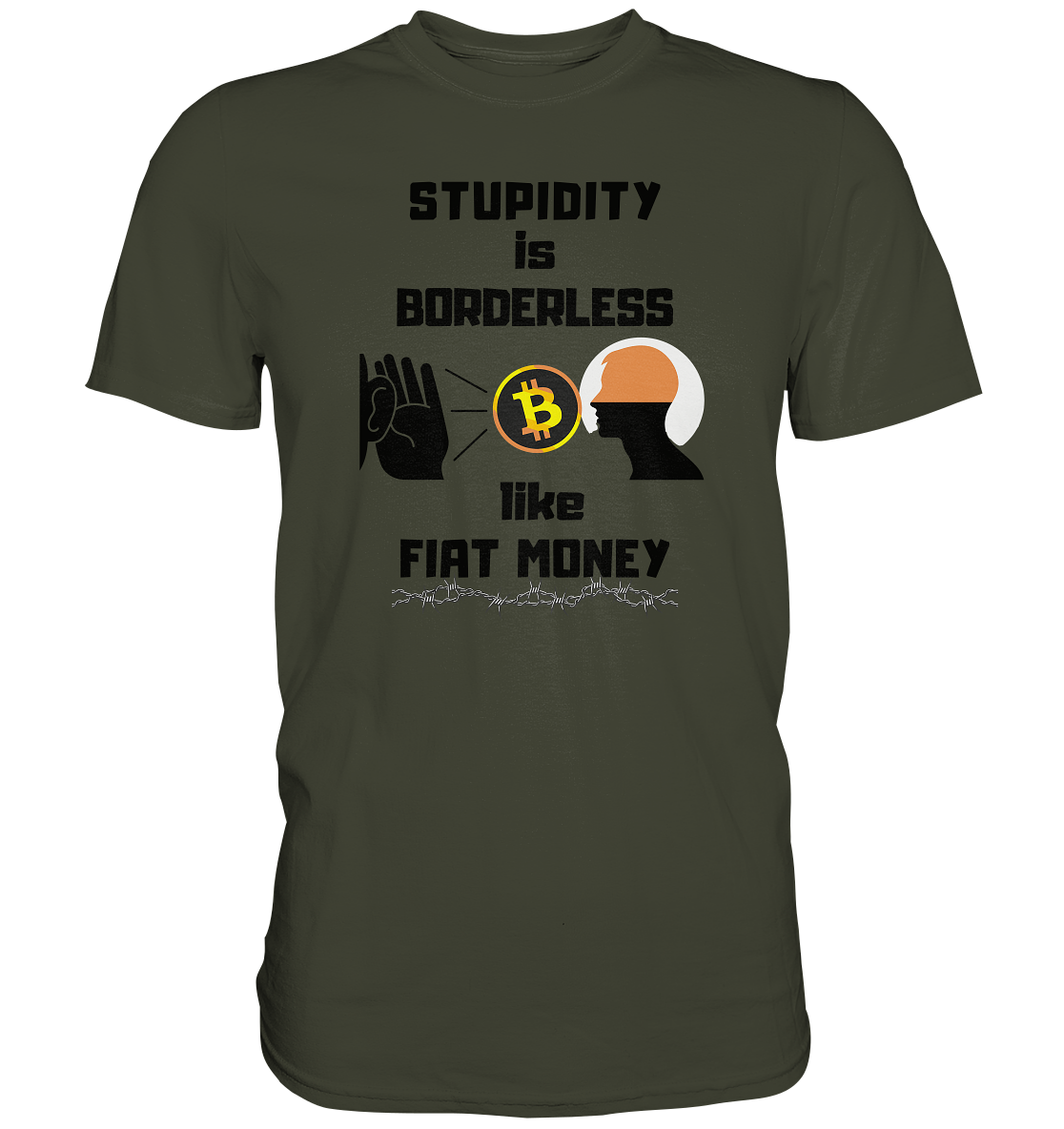 STUPIDITY is BORDERLESS  like FIAT MONEY (Flüstern - BTC - Lauschen Grafik)  - Premium Shirt