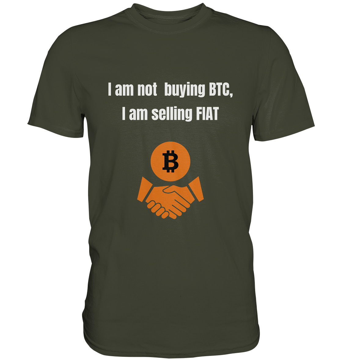 I am not buying BTC, I am selling FIAT  - Premium Shirt