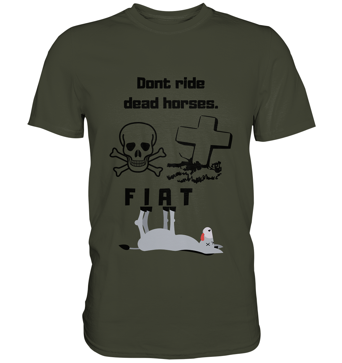DON`T RIDE DEAD HORSES - FIAT (Grabstein, Totenkopf, Esel)  - Premium Shirt