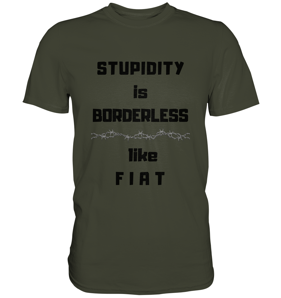 STUPIDITY is BORDERLESS like F I A T (Stacheldraht-Grafik) # Ladies Collection 21% Rabatt bis zum Halving 2024  - Premium Shirt