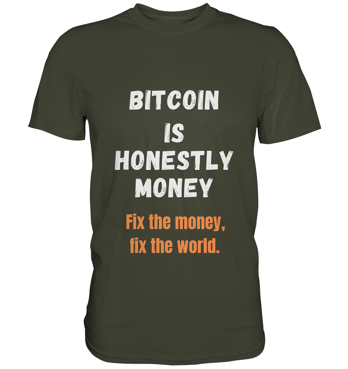BITCOIN IS HONESTLY MONEY - Fix the money, fix the world    - Premium Shirt