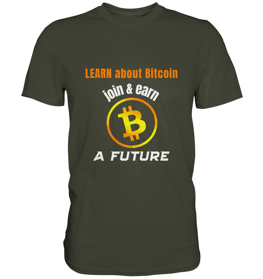 LEARN ABOUT BITCOIN - join & earn - A FUTURE - Premium Shirt