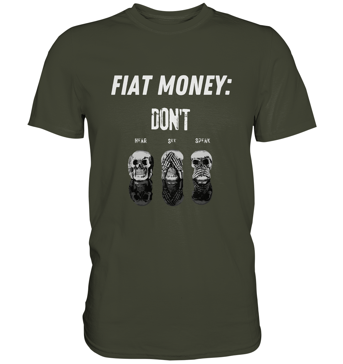 FIAT MONEY: - SKULLS - DON´T HEAR, SEE, SPEAK  (Ladies Collection 21% Rabatt bis zum Halving 2024)   - Premium Shirt
