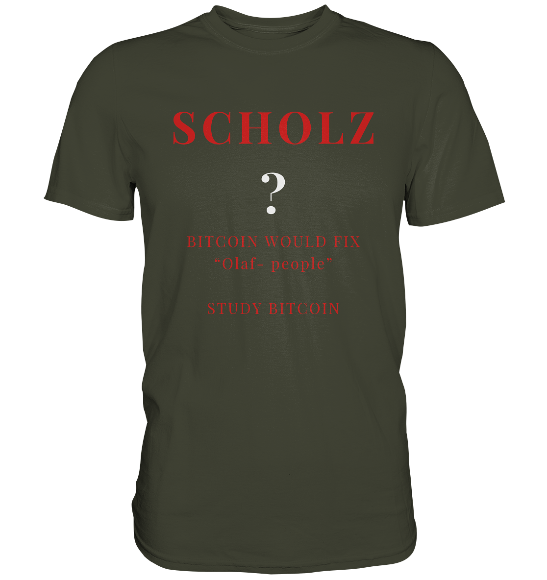 SCHOLZ ? BITCOIN WOULD FIX "Olaf people" STUDY BITCOIN - (Ladies Collection 21% Rabatt bis zum Halving 2024) - Premium Shirt