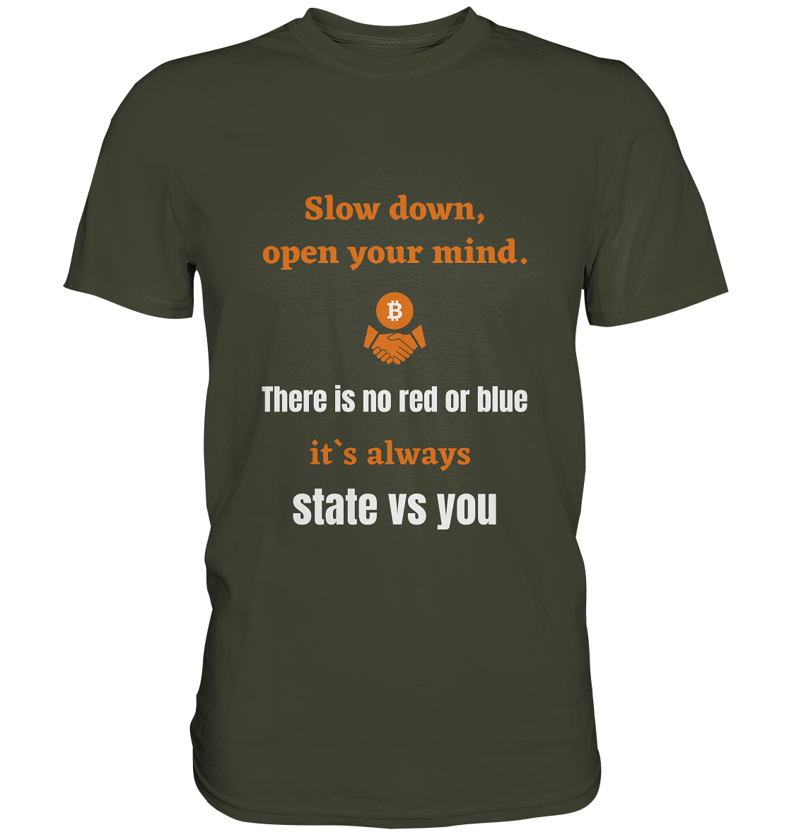 Slow down open your mind. There is no red or blue, it`s state vs you. (Variante 2) - Premium Shirt
