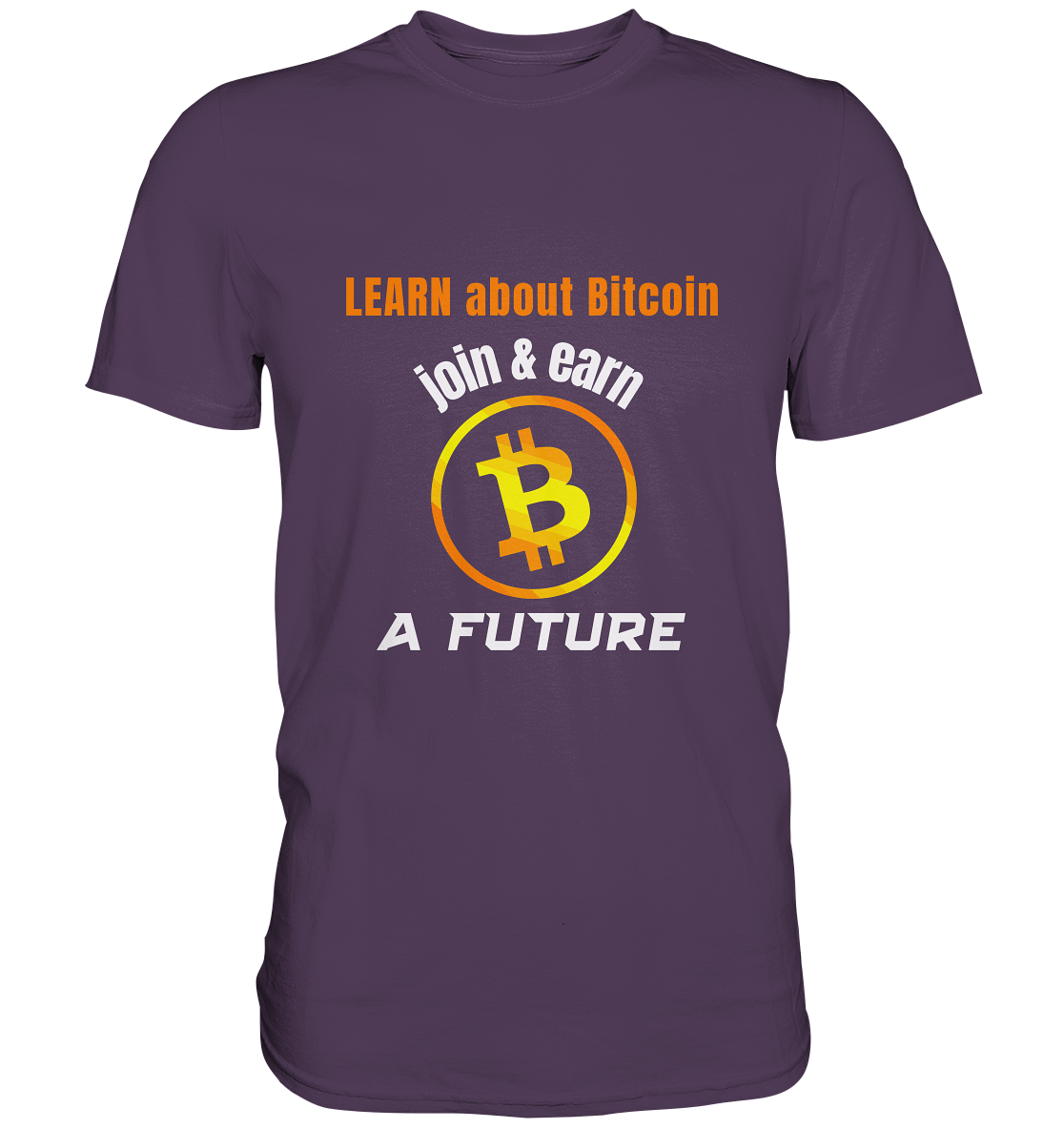 LEARN ABOUT BITCOIN - join & earn - A FUTURE - Premium Shirt