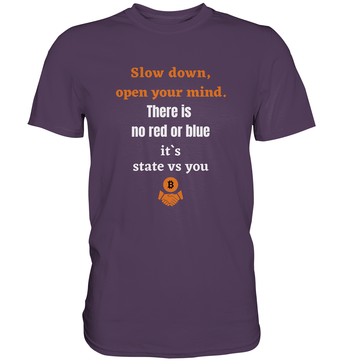 Slow down, open your mind. There is no red or blue, it`s always...  (Ladies 21% Rabatt bis zum Halving 2024) - Premium Shirt