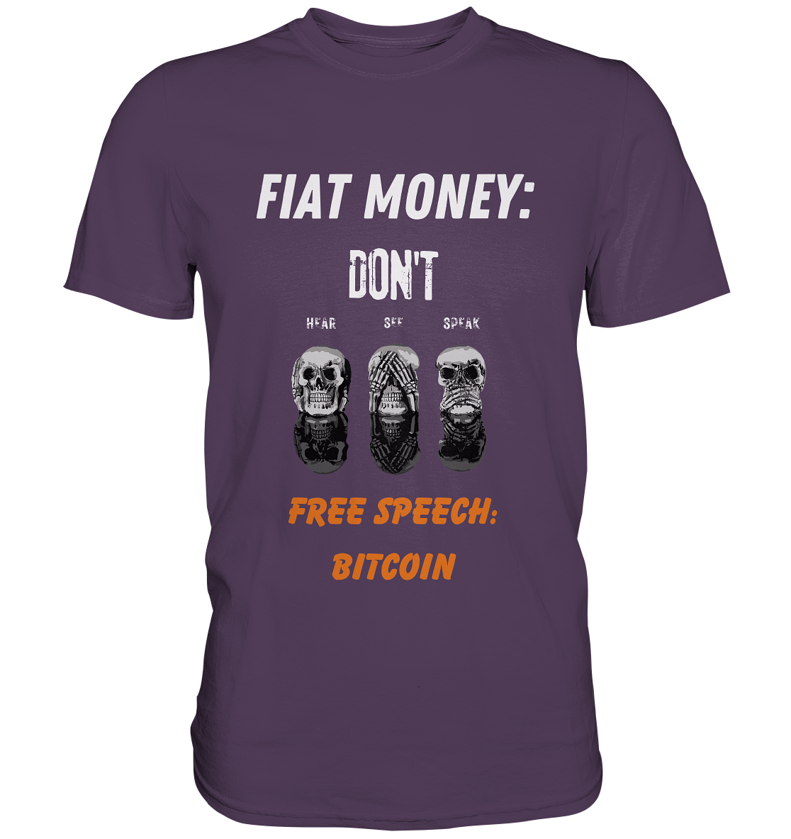 FIAT MONEY: DON´T HEAR, SEE, SPEAK - FREE SPEECH: BITCOIN (orange) (Ladies Collection 21% Rabatt bis zum Halving 2024) - Premium Shirt