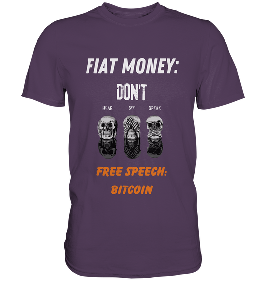 FIAT MONEY: DON´T HEAR, SEE, SPEAK - FREE SPEECH: BITCOIN (orange) (Ladies Collection 21% Rabatt bis zum Halving 2024) - Premium Shirt