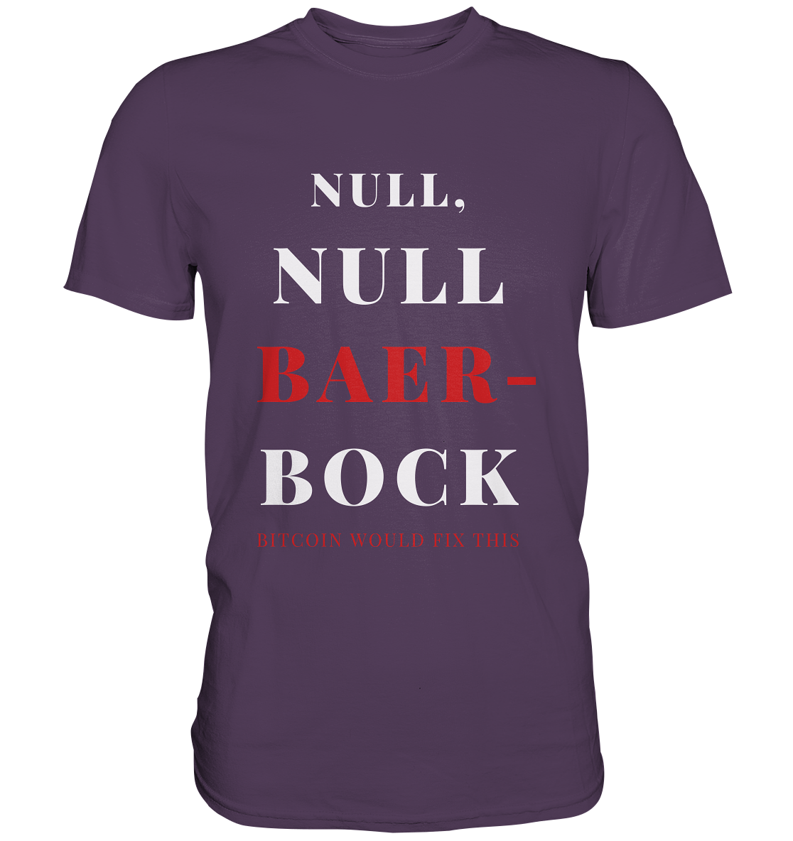 NULL, NULL BAER-BOCK ...  BITCOIN WOULD FIX...  (Ladies Collection 21% Rabatt bis zum Halving 2024)   - Premium Shirt