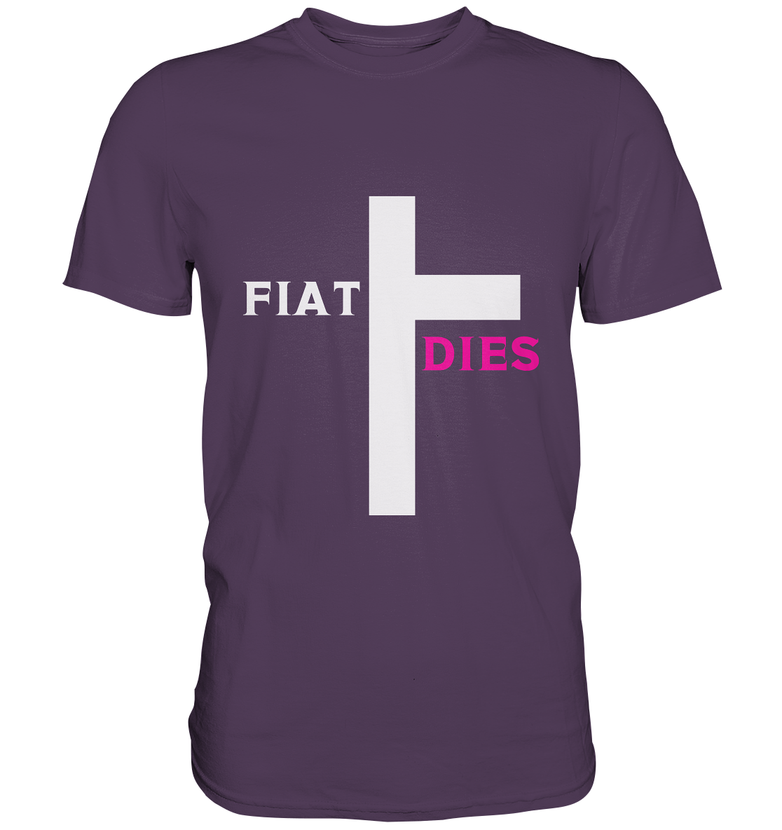FIAT DIES  - (Variante "FIAT" Teil des Kreuzes) - Premium Shirt