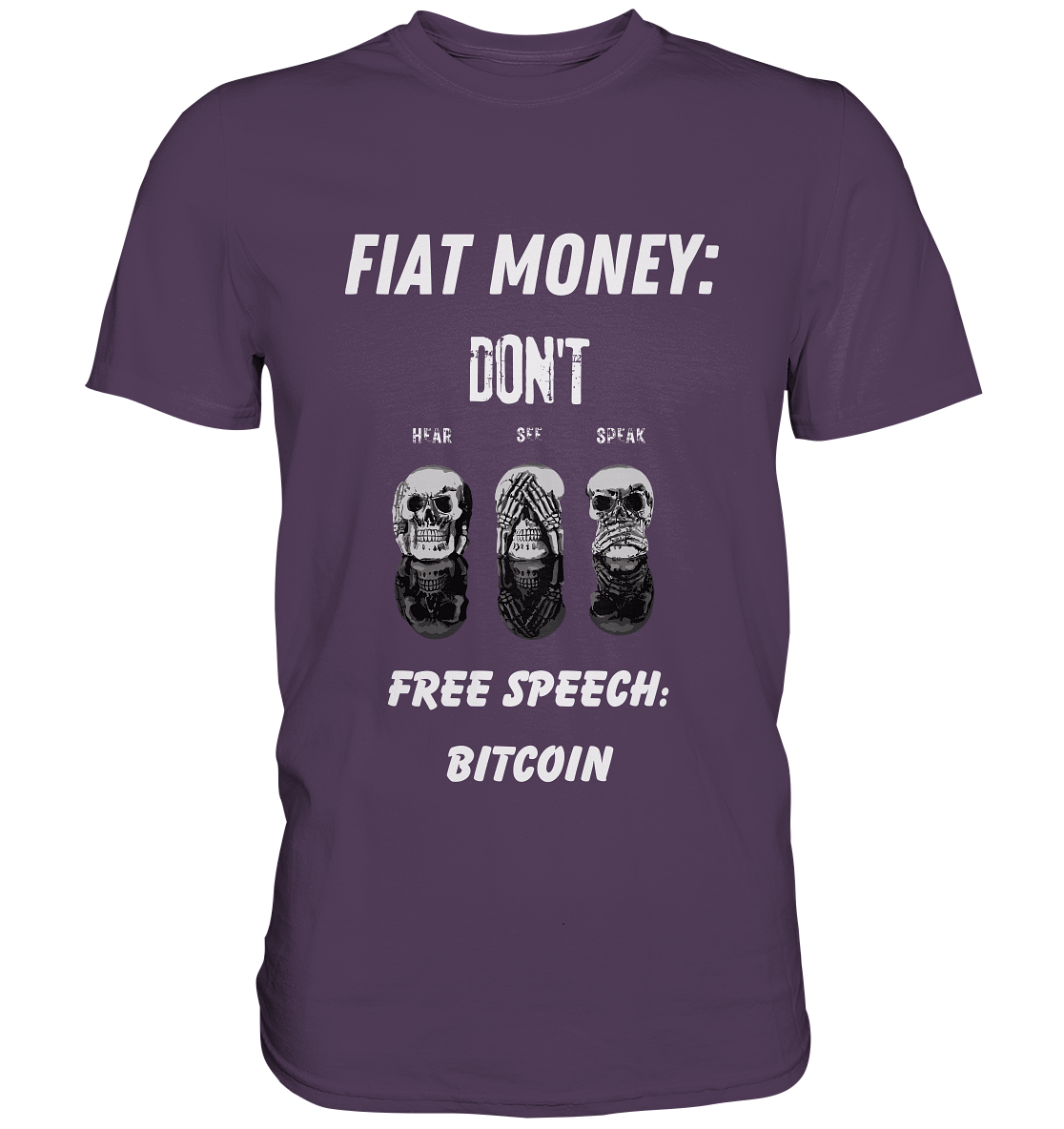 FIAT MONEY: DON´T HEAR, SEE, SPEAK - FREE SPEECH: BITCOIN  (Ladies Collection 21% Rabatt bis zum Halving 2024)  - Premium Shirt