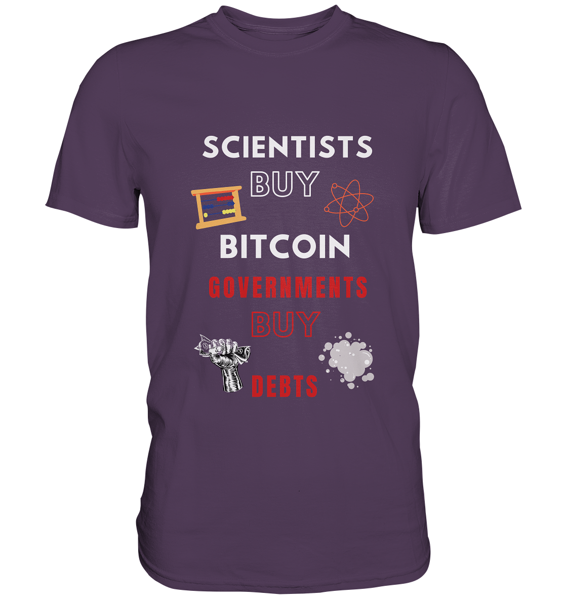 SCIENTISTS BUY BITCOIN, GOVERNMENTS BUY DEBTS - Premium Shirt