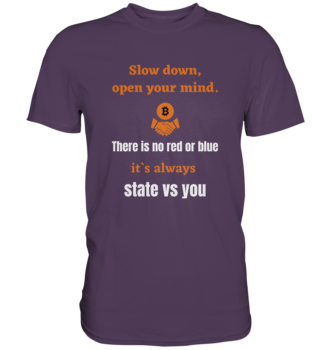 Slow down, open your mind. There is no red or blue, it`s...  (Ladies 21% Rabatt bis zum Halving 2024) - Premium Shirt
