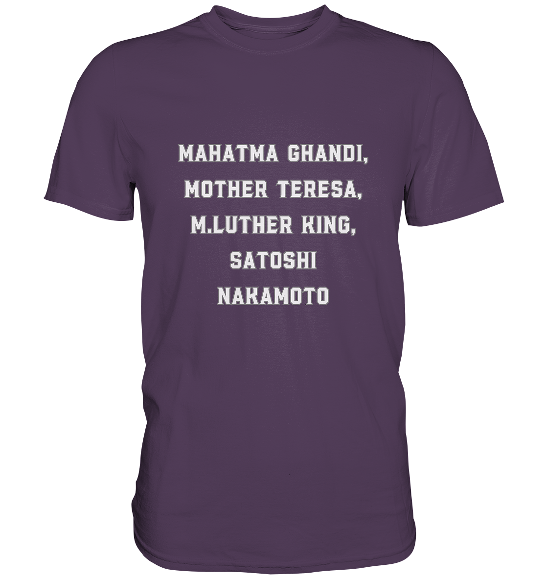 Mahatma Ghandi, Mother Theresa, M. Luther King, Satoshi Nakamoto - Premium Shirt