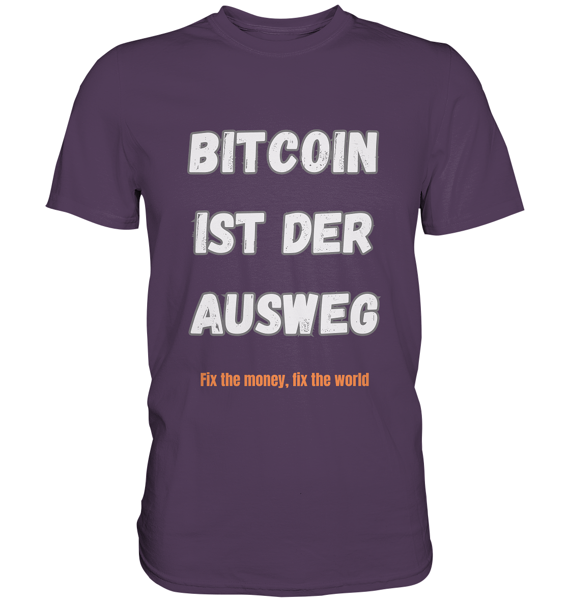 BITCOIN IST DER AUSWEG - fix the money fix the world   - Premium Shirt