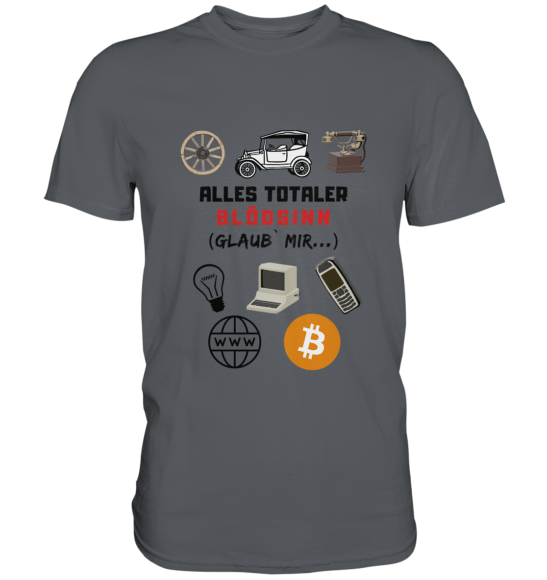 ALLES TOTALER BLÖDSINN (Glaub` mir...) -(Signalwort ROT, Grafiken, BTC Symbol)  - Premium Shirt