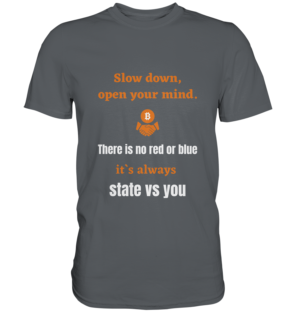Slow down open your mind. There is no red or blue, it`s state vs you. (Variante 2) - Premium Shirt