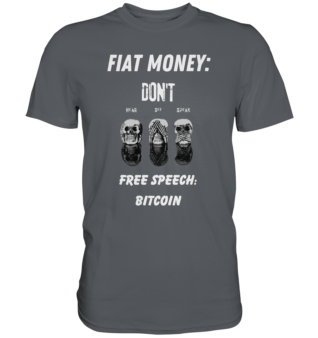 FIAT MONEY: DON´T HEAR, SEE, SPEAK - FREE SPEECH: BITCOIN - Premium Shirt