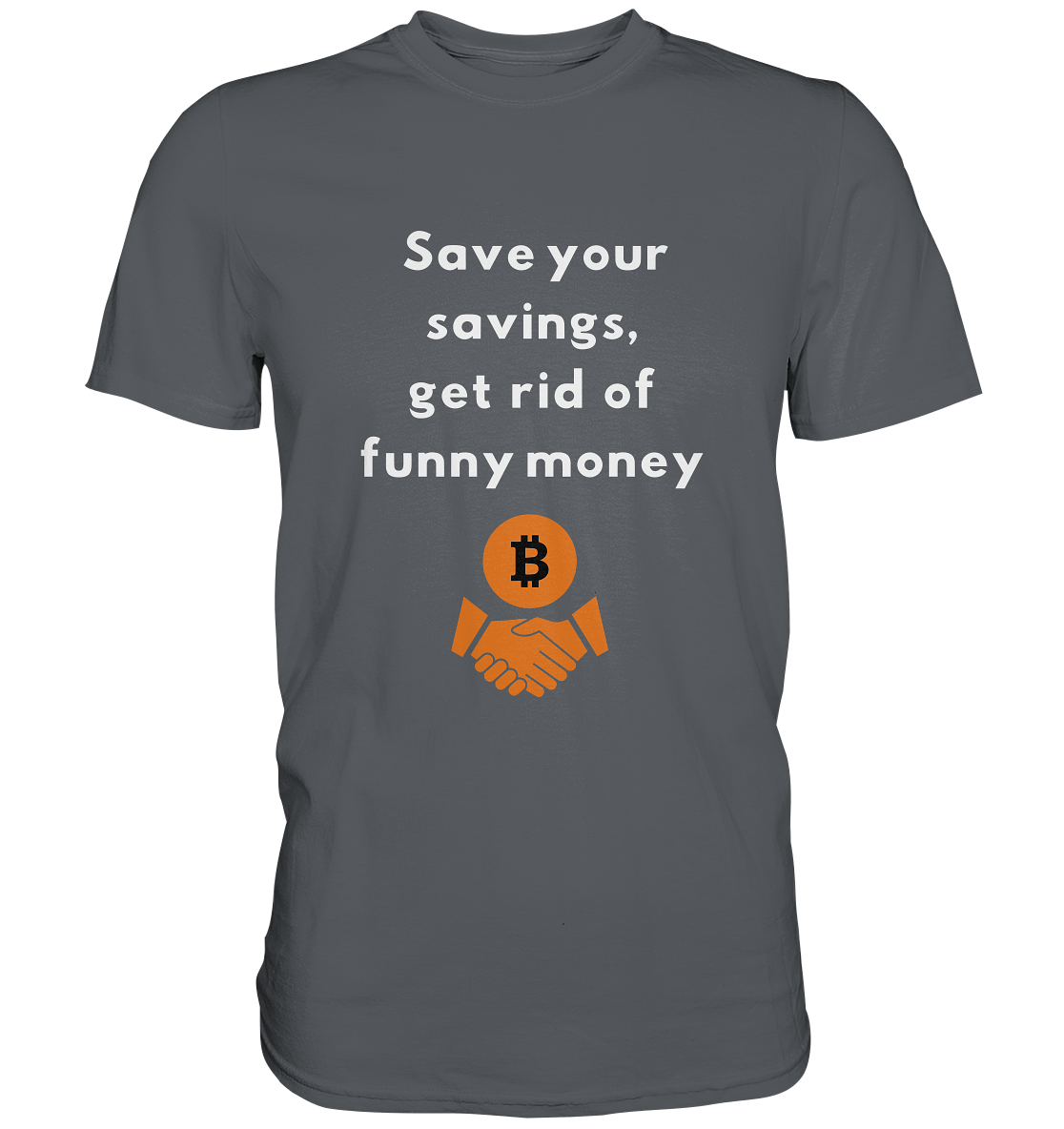 Save your savings, get rid of funny money - Premium Shirt