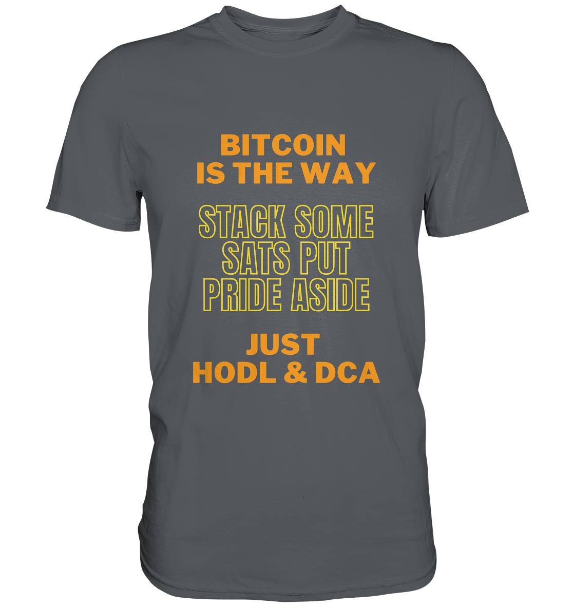 BITCOIN IS THE WAY - STACK SOME SATS PUT PRIDE ASIDE, JUST HODL & DCA (yellow-orange Version) - LADIES COLLECTION 21% automat. Rabatt bis zum Halving 2024  - Premium Shirt
