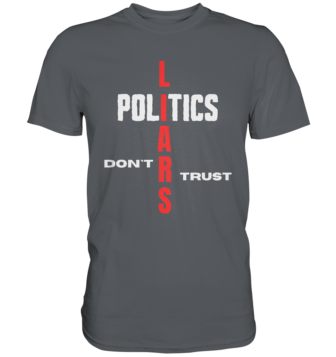 DON`T TRUST POLITICS, LIARS (Ladies Collection, Vers. 2)  - Premium Shirt