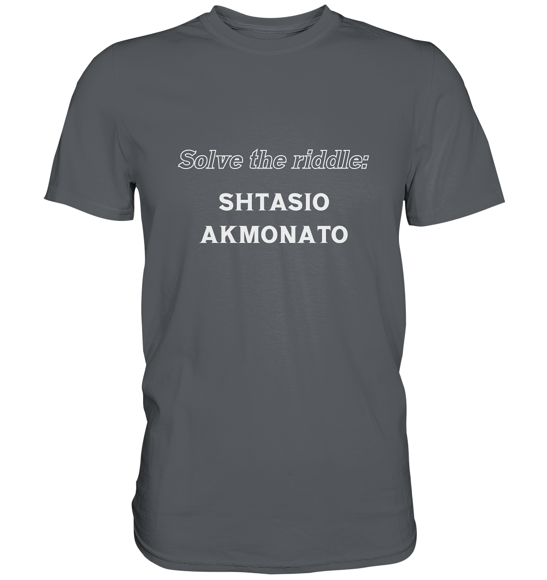 SOLVE THE RIDDLE - SHTASIO AKMONATO - Premium Shirt