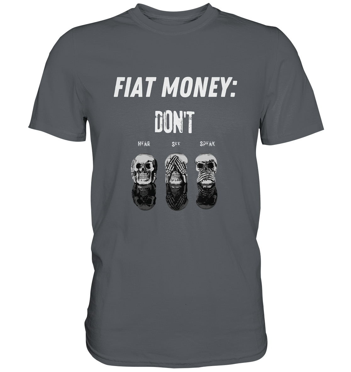 FIAT MONEY: - SKULLS - DON´T HEAR, SEE, SPEAK  (Ladies Collection 21% Rabatt bis zum Halving 2024)   - Premium Shirt