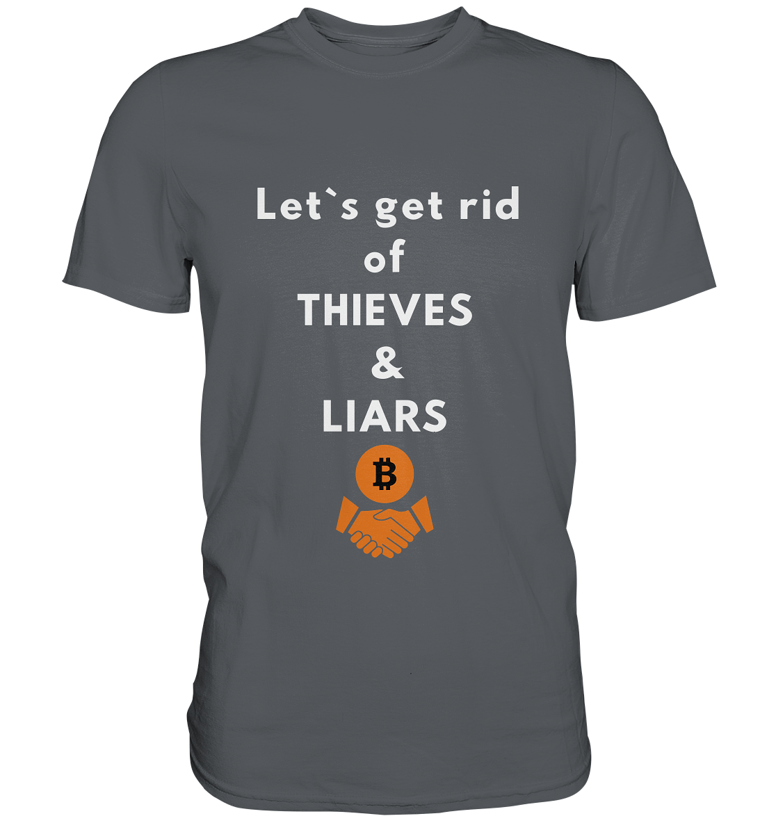 Let`s get rid of THIEVES & LIARS - Premium Shirt
