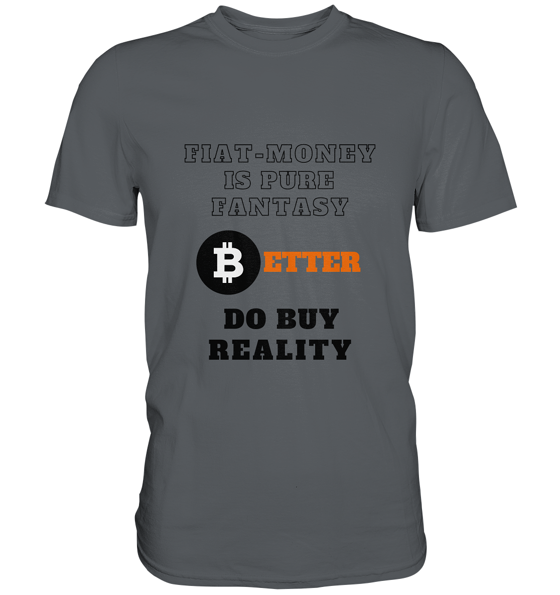 FIAT-MONEY IS PURE FANTASY - BETTER DO BUY REALITY - Premium Shirt