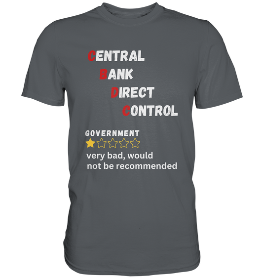 CENTRAL BANK DIRECT CONTROL - GOVERNMENT...not be recommended - STUDY BITCOIN  - Premium Shirt