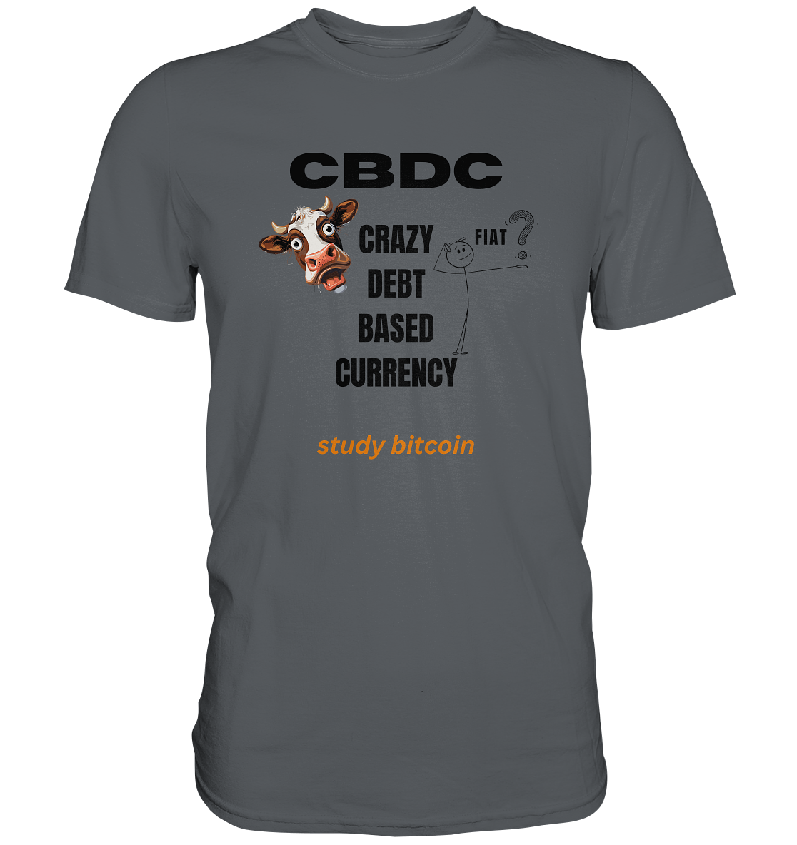 CBDC - CRAZY DEBT BASED CURRENCY - FIAT ? study bitcoin - Premium Shirt
