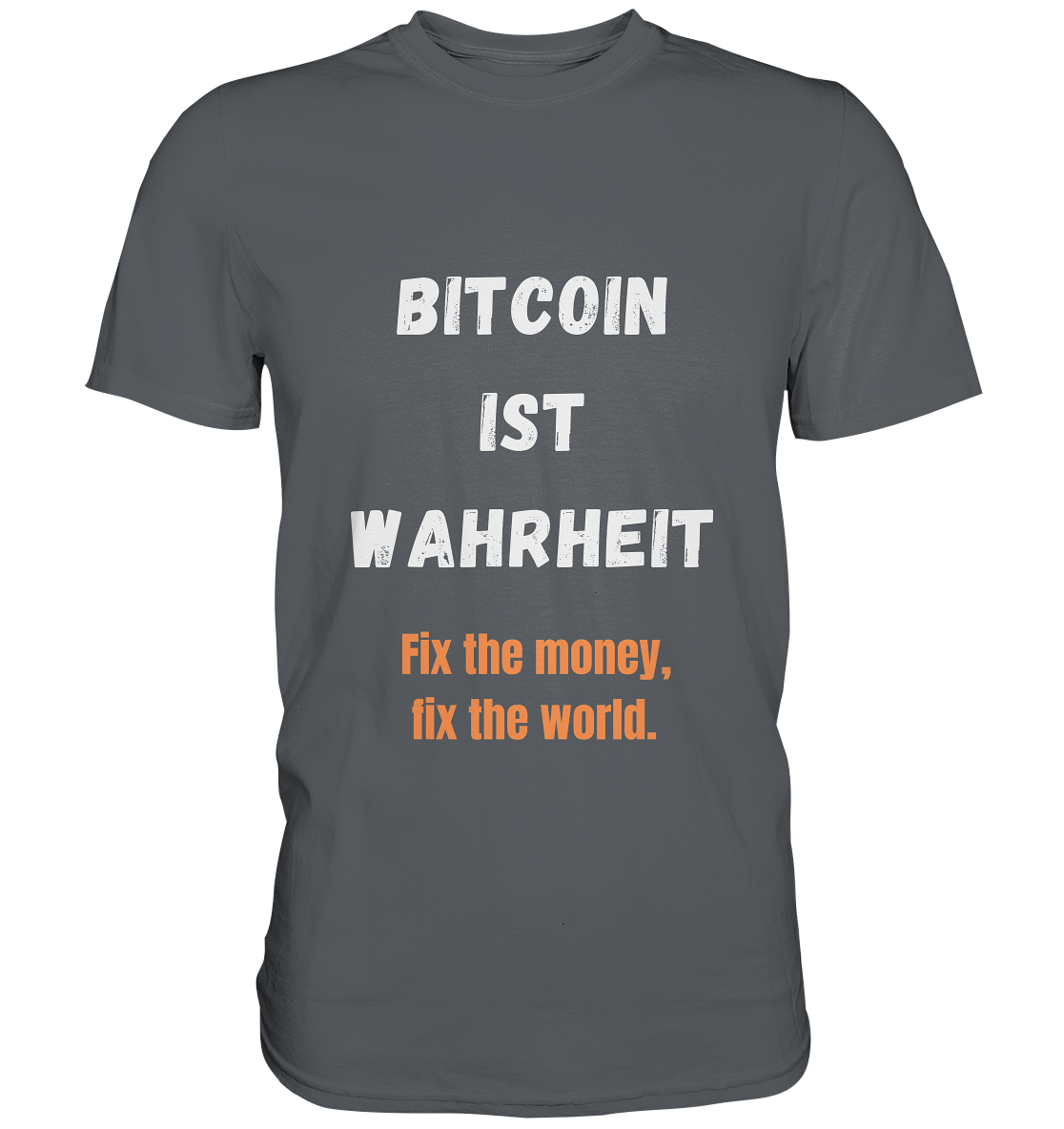 BITCOIN IST WAHRHEIT - Fix the money, fix the world  - Premium Shirt