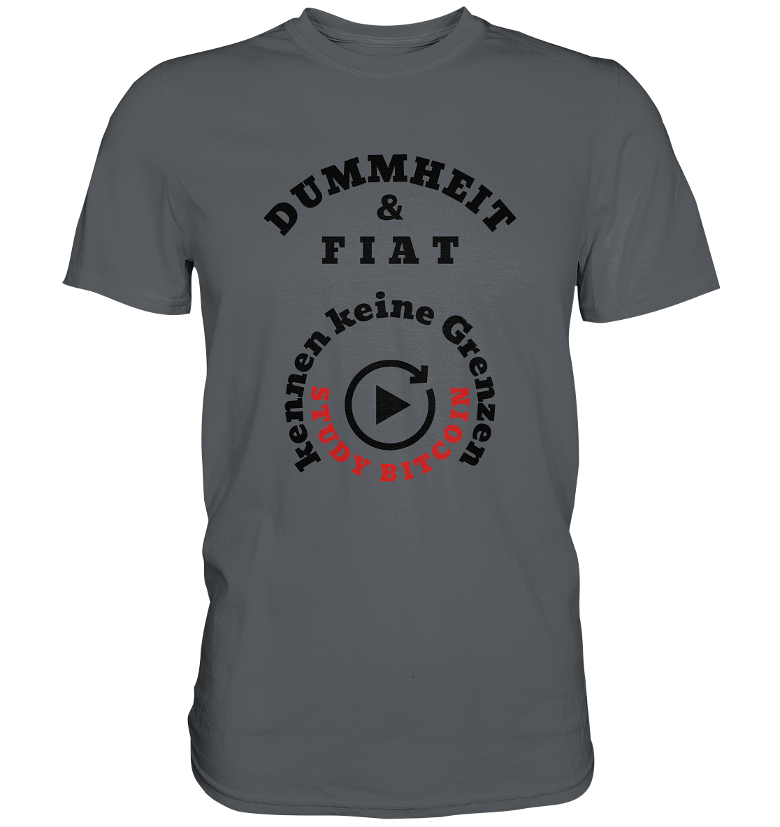 DUMMHEIT & FIAT kennen keine Grenzen - STUDY BITCOIN (rund in rund) - Premium Shirt