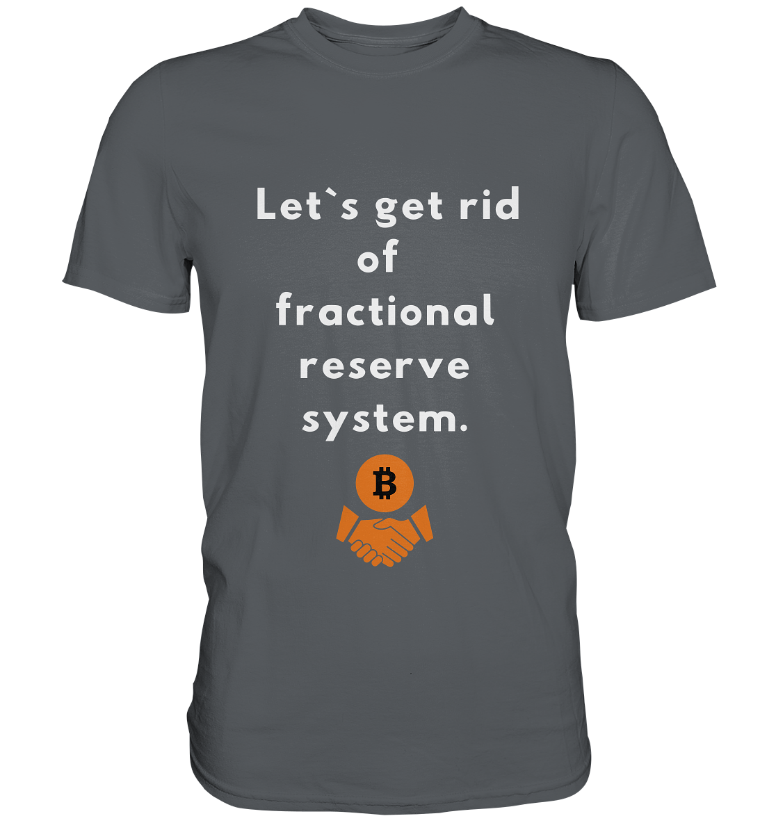 Let`s get rid of fractional reserve system  - Premium Shirt