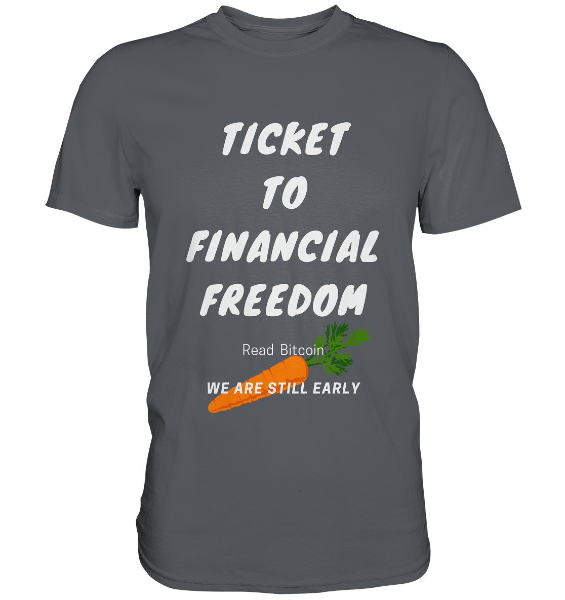 TICKET TO FINANCIAL FREEDOM (Carrot Version) Read Bitcoin - We are still early  - Premium Shirt