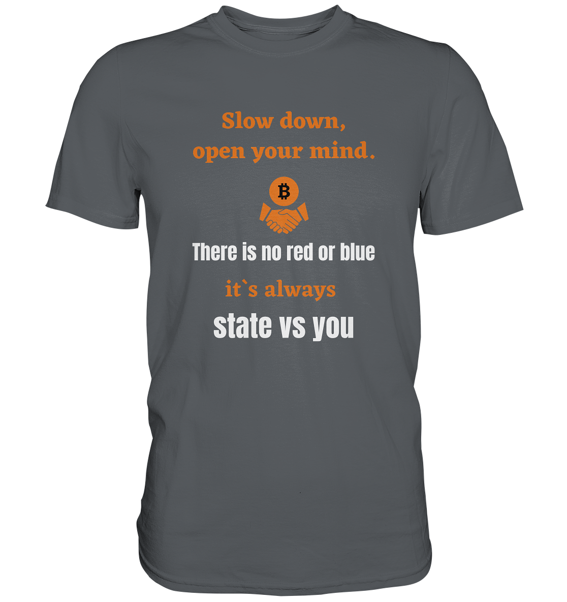 Slow down, open your mind. There is no red or blue, it`s...  (Ladies 21% Rabatt bis zum Halving 2024) - Premium Shirt