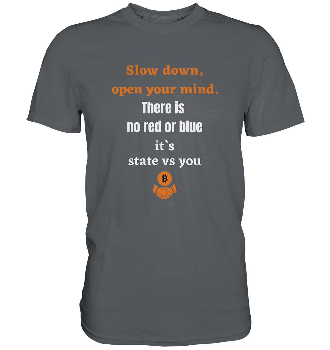 Slow down, open your mind. There is no red or blue, it`s always...  (Ladies 21% Rabatt bis zum Halving 2024) - Premium Shirt
